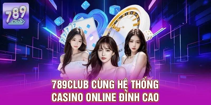 789CLUB - Trang Chủ 789CLUB.COM 16 789CLUB cùng hệ thống casino online đỉnh cao