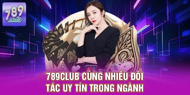789CLUB - Trang Chủ 789CLUB.COM 15 789CLUB cùng nhiều đối tác uy tín trong ngành