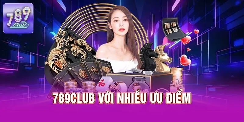 789CLUB - Trang Chủ 789CLUB.COM 18 789CLUB với nhiều ưu điểm