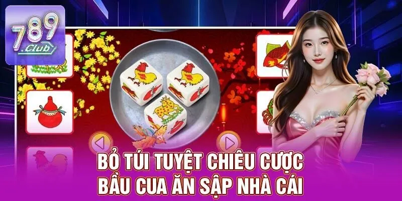 Bầu Cua – Trò Chơi Dân Gian Đầy Hứng Khởi Tại 789CLUB 3 Bỏ túi tuyệt chiêu cược bầu cua ăn sập nhà cái