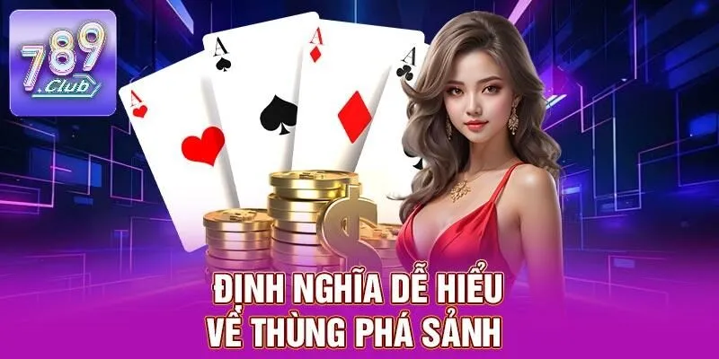 Thùng Phá Sảnh – Tổ Hợp Đỉnh Cao, Mang Lại Lợi Thế 1 Định nghĩa dễ hiểu về thùng phá sảnh