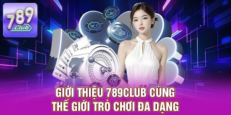 Giới Thiệu 789CLUB – Điểm Đến Với Trải Nghiệm Độc Đáo 3 Giới thiệu 789CLUB cùng thế giới trò chơi đa dạng