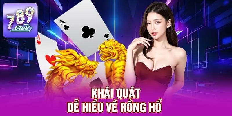 Rồng Hổ – Game Bài Casino Phổ Biến Nhất Tại 789CLUB 1 Khái quát dễ hiểu về rồng hổ