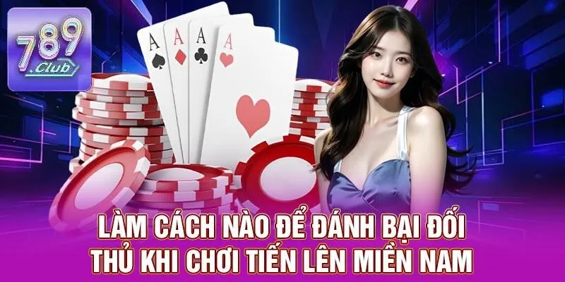 Tiến Lên Miền Nam – Trò Chơi Dân Gian Mê Hoặc Tại 789CLUB 3 Làm cách nào để đánh bại đối thủ khi chơi tiến lên miền Nam