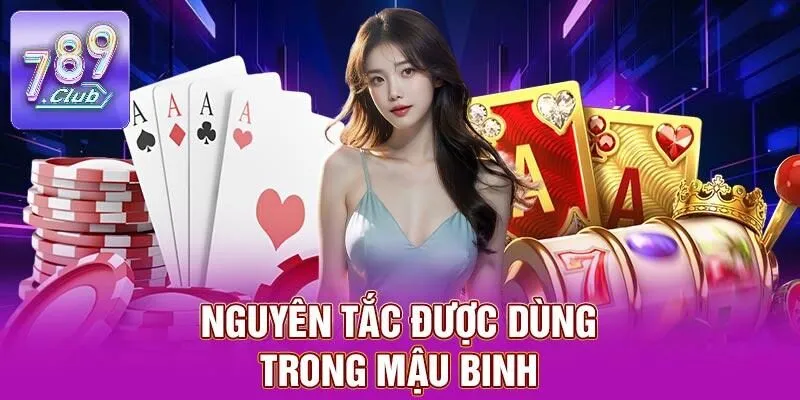 Mậu Binh – Nơi Thử Thách Kỹ Năng Sắp Xếp Bài Đỉnh Cao 2 Nguyên tắc được dùng trong mậu binh