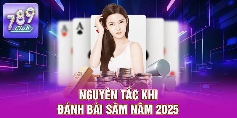 Sâm – Game Bài Kích Thích Người Chơi Tại 789CLUB 2 Nguyên tắc khi đánh bài sâm năm 2025