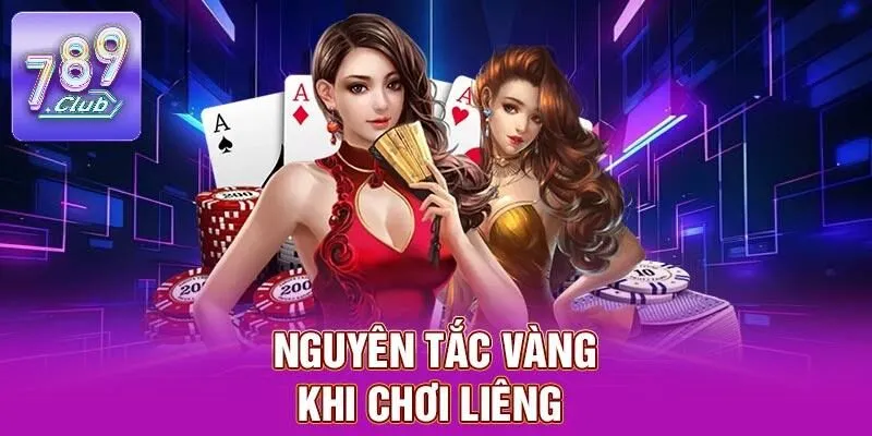 Liêng – Thử Thách Đánh Bài Ăn Tiền Kịch Tính Tại 789CLUB 2 Nguyên tắc vàng khi chơi Liêng