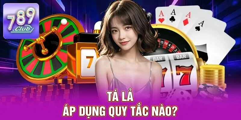 Tá Lả – Trải Nghiệm Game Chất Lượng Cao Tại 789CLUB 2 Tá lả áp dụng quy tắc nào?