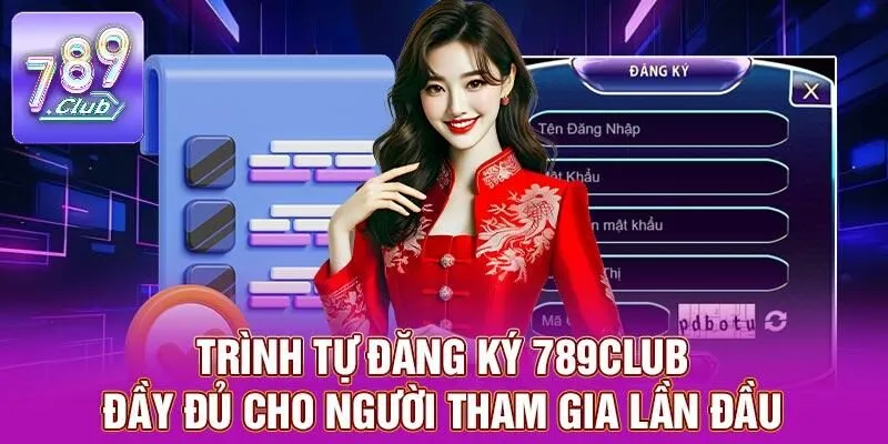 Đăng Ký 789CLUB – Trải Nghiệm Cá Cược Đỉnh Cao Top 1 Châu Á 2 Trình tự đăng ký 789CLUB đầy đủ cho người tham gia lần đầu