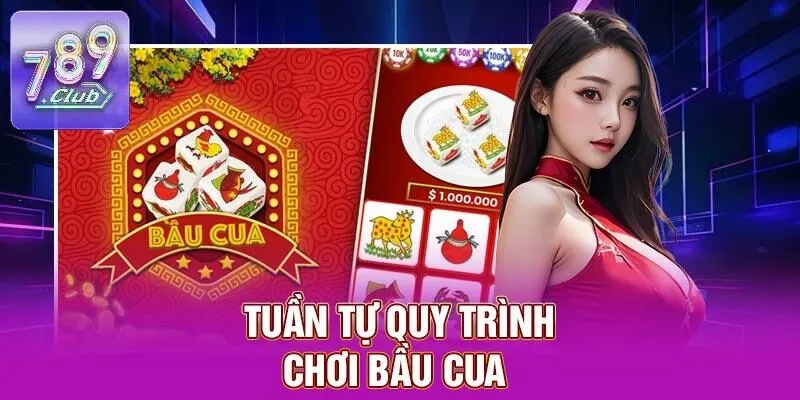 Bầu Cua – Trò Chơi Dân Gian Đầy Hứng Khởi Tại 789CLUB 2 Tuần tự quy trình chơi bầu cua