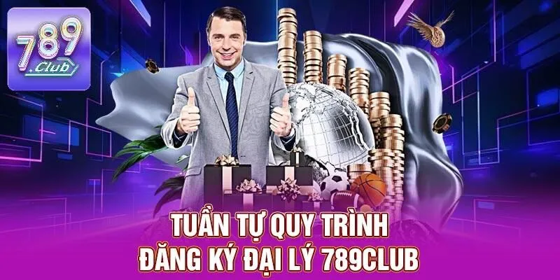 Đại Lý 789CLUB – Cơ Hội Sinh Lời Lớn, Mang Lại Lợi Nhuận Cao 4 Tuần tự quy trình đăng ký đại lý 789CLUB
